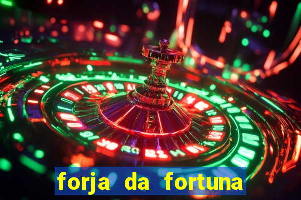 forja da fortuna é confiável